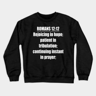 Romans 12:12 King James Version Bible Verse Typography Crewneck Sweatshirt